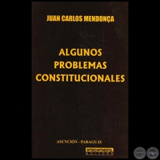 ALGUNOS PROBLEMAS CONSTITUCIONALES - Autor: JUAN CARLOS MENDONCA - Ao 2011